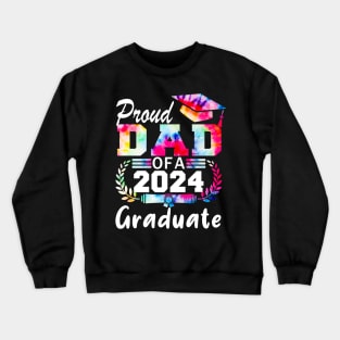 Tie Dye Proud Dad of a 2024 Graduate Class of 2024 Senior Crewneck Sweatshirt